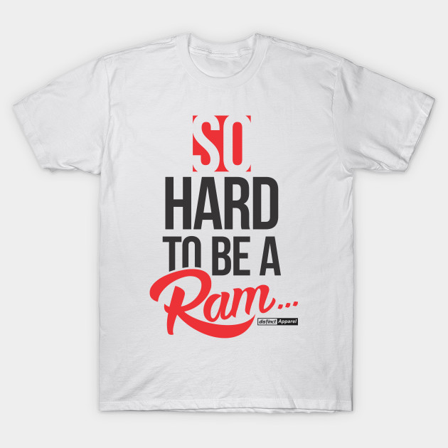 SO HARD TO BE A RAM (1892 edition) by DistinctApparel